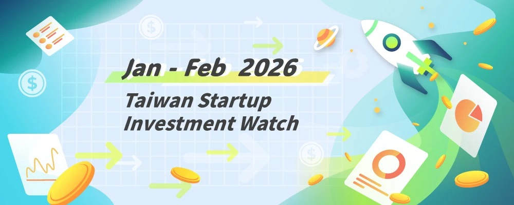 [Taiwan Startup Investment Watch] Notable Deals, Jan-Feb 2026