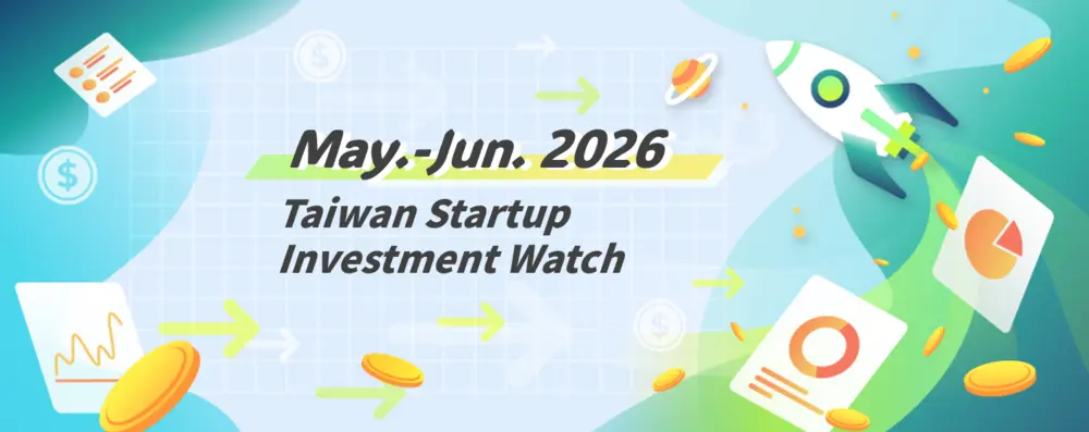 [Taiwan Startup Investment Watch] Notable Deals, May-Jun 2026