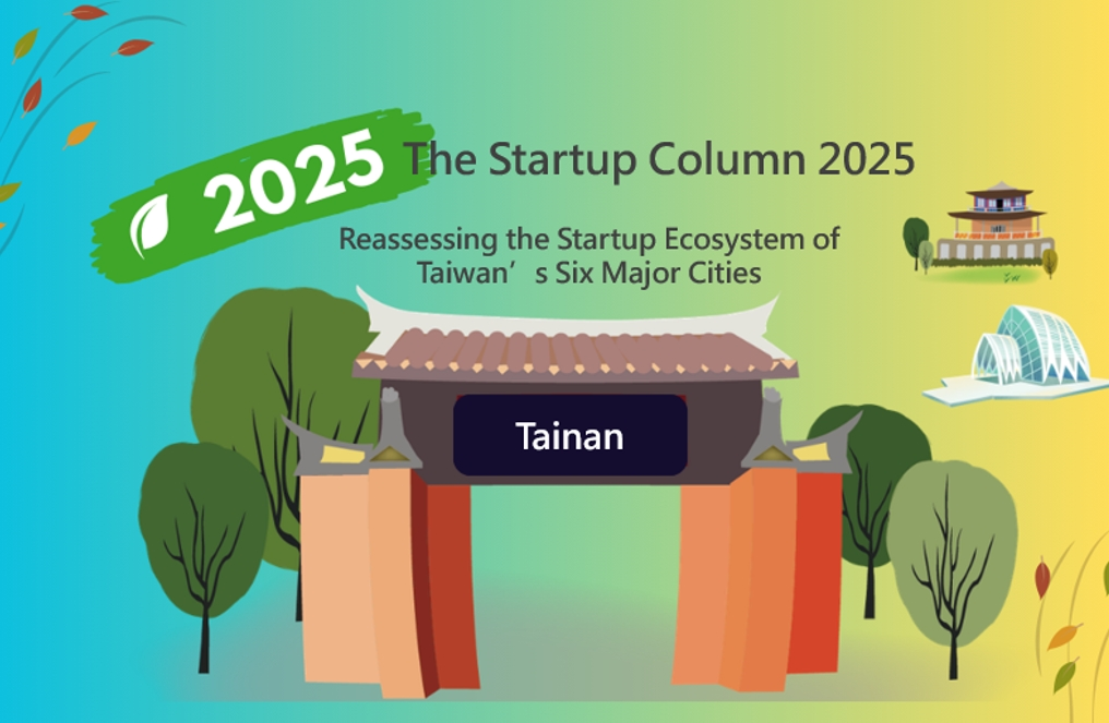 The Startup Column:  Reassessing the Startup Ecosystem of Taiwan’s Six Major Cities – Tainan